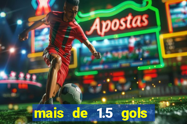 mais de 1.5 gols o que significa betano